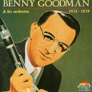 Benny Goodman & His Orchestra*-(1935-1939)